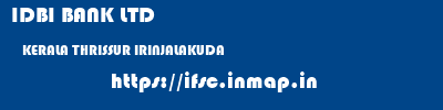 IDBI BANK LTD  KERALA THRISSUR IRINJALAKUDA   ifsc code